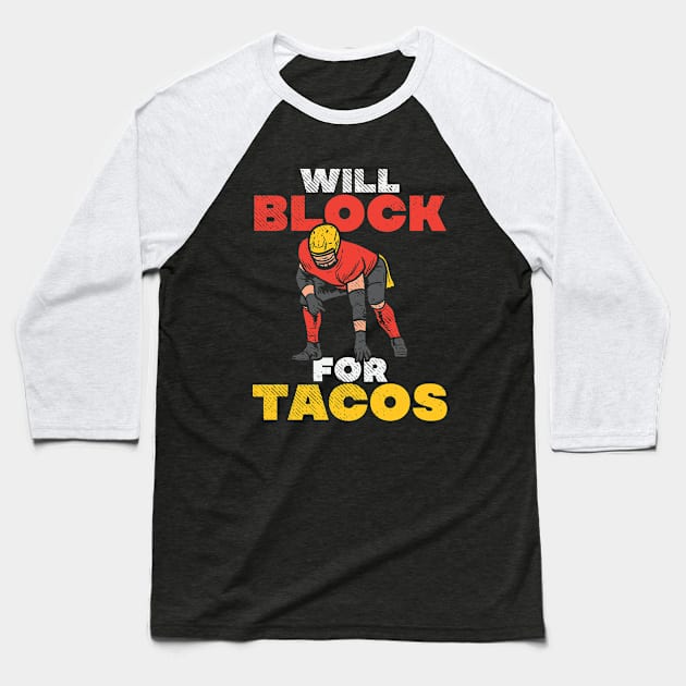 Will Block For Tacos Baseball T-Shirt by maxdax